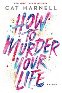 Book cover design of How to Murder Your Life by Cat Marnell